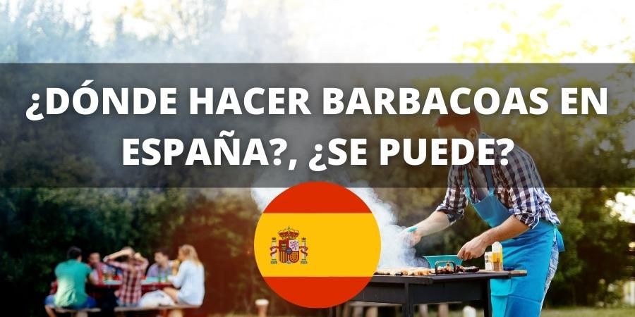 ¿DÓNDE HACER BARBACOAS EN ESPAÑA ¿SE PUEDE